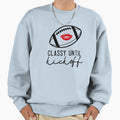 Classy Until Kickoff Sweatshirt - Casual Everyday Wear Men Women - T-Shirt, Sweatshirt, Hoodie