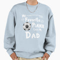 Soccer Football My Favorite Player Sweatshirt - Streetwear Style Unisex - T-Shirt, Sweatshirt, Hoodie