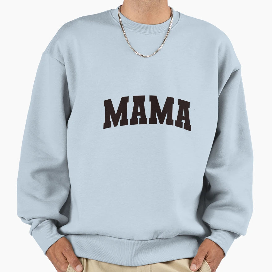 Mama Sweatshirt - Streetwear Style Unisex - T-Shirt, Sweatshirt, Hoodie