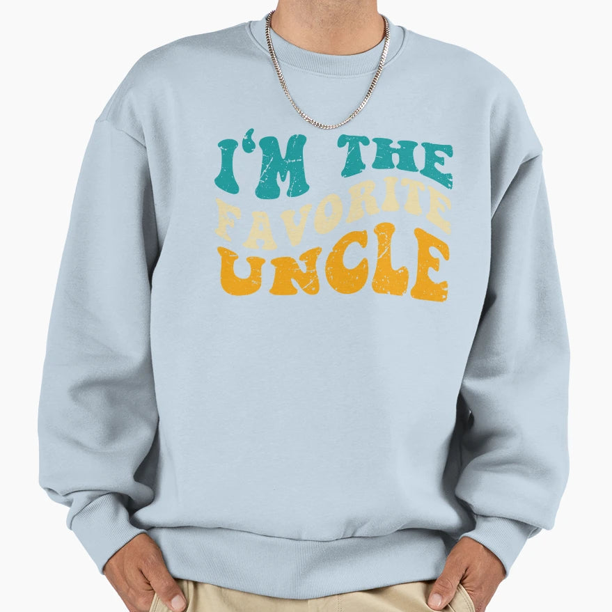 Im Favorite Uncle Family Sweatshirt - Streetwear Style Unisex - T-Shirt, Sweatshirt, Hoodie