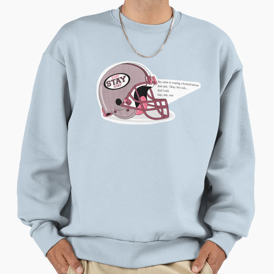 Stay Stay Stay Sweatshirt - Trendy Graphic Unisex - T-Shirt, Sweatshirt, Hoodie