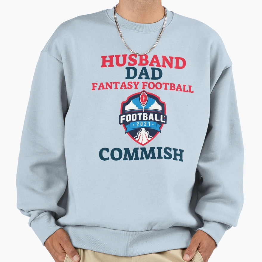 Husband Dad Fantasy Football Commish Sweatshirt - Custom Art Print Unisex - T-Shirt, Sweatshirt, Hoodie