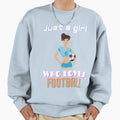 Just Who Loves Football Gifts Sweatshirt - Fun Novelty Design Unisex - T-Shirt, Sweatshirt, Hoodie