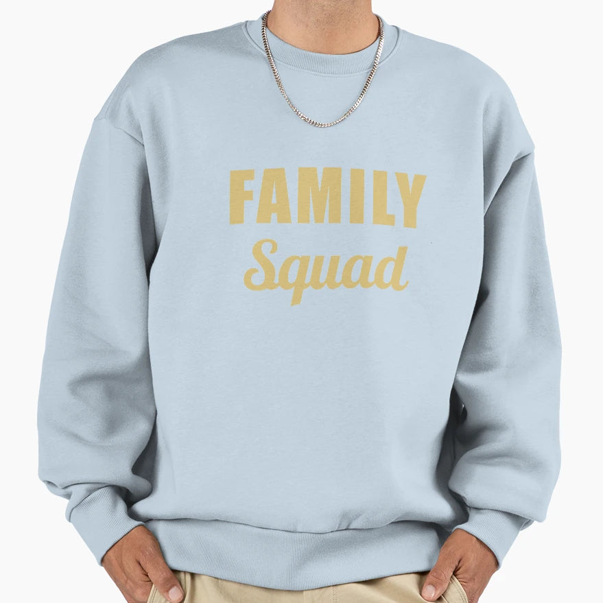 Family Squad Sweatshirt - Novelty Apparel Unisex - T-Shirt, Sweatshirt, Hoodie