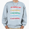 My Day Play Football Sweatshirt - Trendy Graphic Unisex - T-Shirt, Sweatshirt, Hoodie