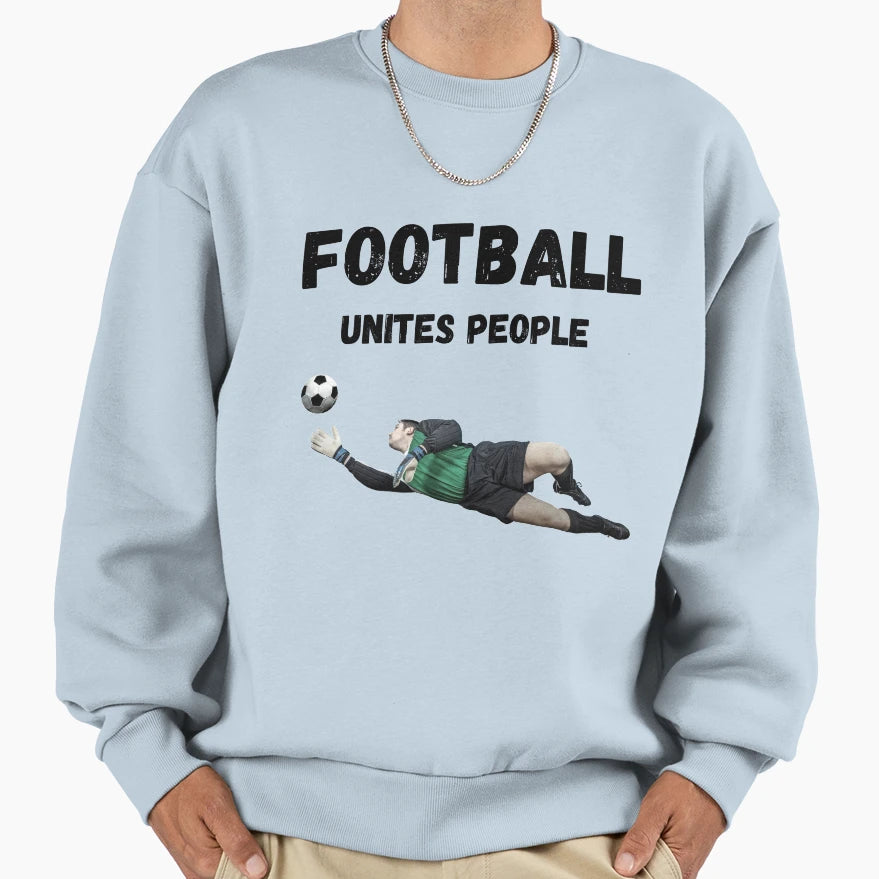 Football Unites Sweatshirt - Streetwear Style Men Women - T-Shirt, Sweatshirt, Hoodie