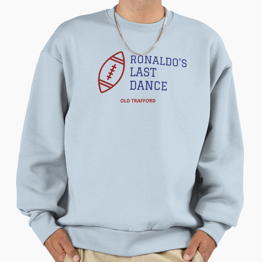 Ronaldo Last Dance Sweatshirt - Casual Everyday Wear Men Women - T-Shirt, Sweatshirt, Hoodie