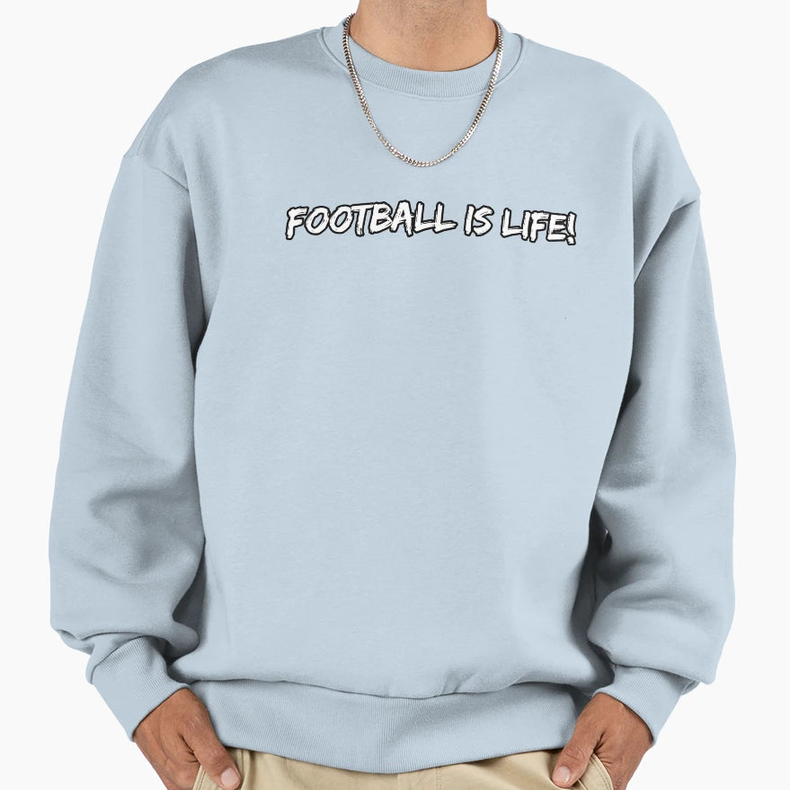Football Is Life Sweatshirt - Trendy Graphic Men Women - T-Shirt, Sweatshirt, Hoodie