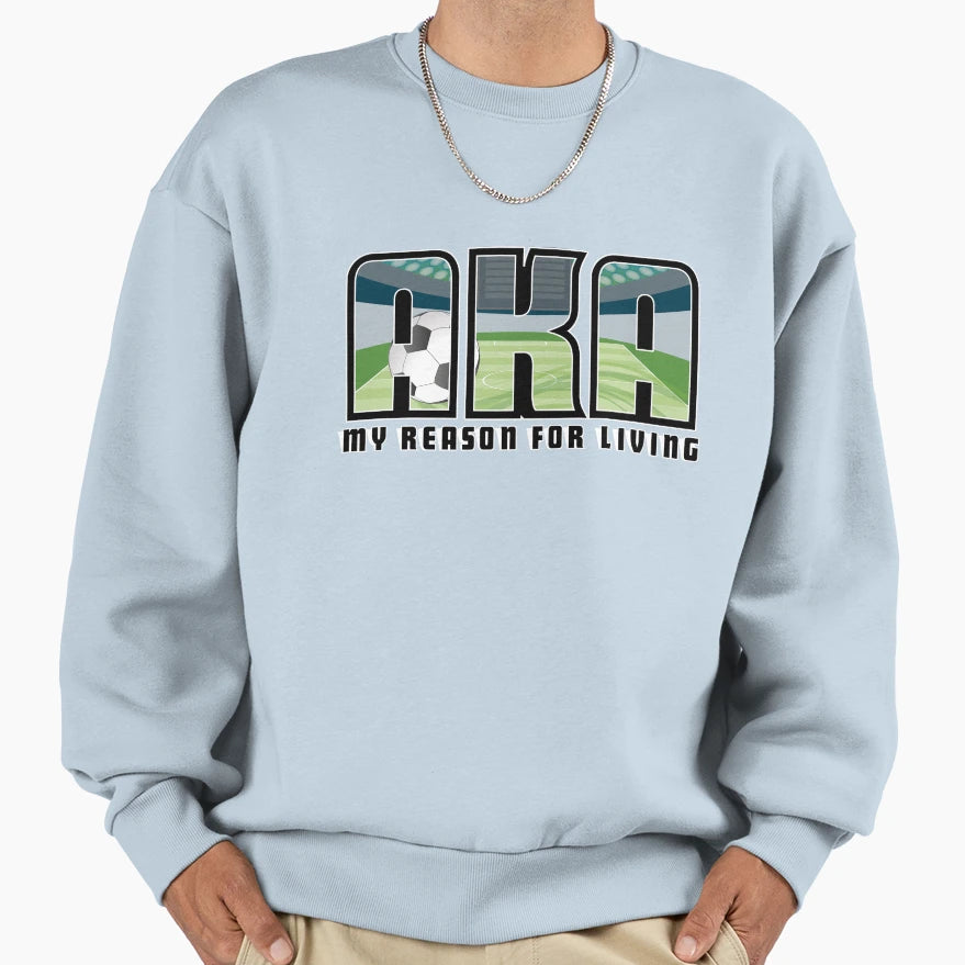 Soccer My Reason Living Sweatshirt - Streetwear Style Unisex - T-Shirt, Sweatshirt, Hoodie