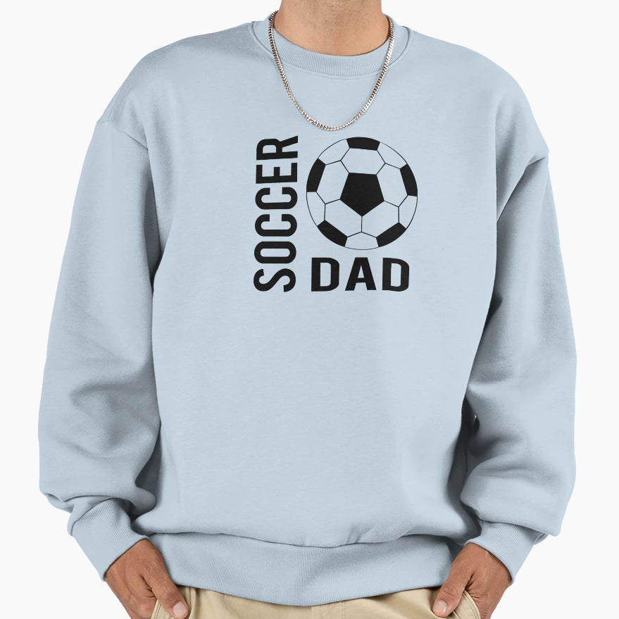 Soccer Dad Sweatshirt - Novelty Apparel for Adults - T-Shirt, Sweatshirt, Hoodie