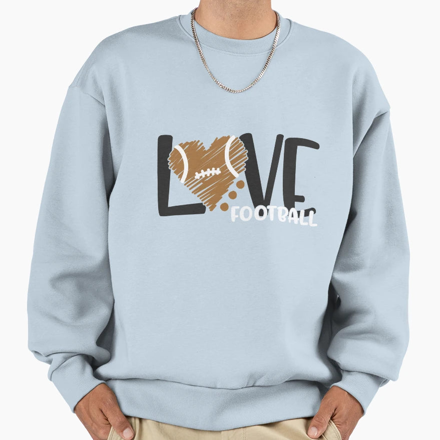 Love Football Sweatshirt - Streetwear Style Unisex - T-Shirt, Sweatshirt, Hoodie