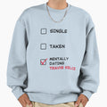 Mentally Dating TK T-Shirt - Aesthetic Graphic Unisex - T-Shirt, Sweatshirt, Hoodie