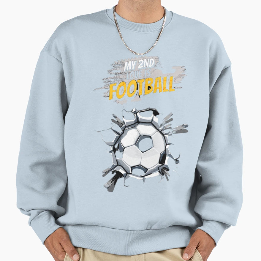 My Second Love Is Football Sweatshirt - Streetwear Style Men Women - T-Shirt, Sweatshirt, Hoodie
