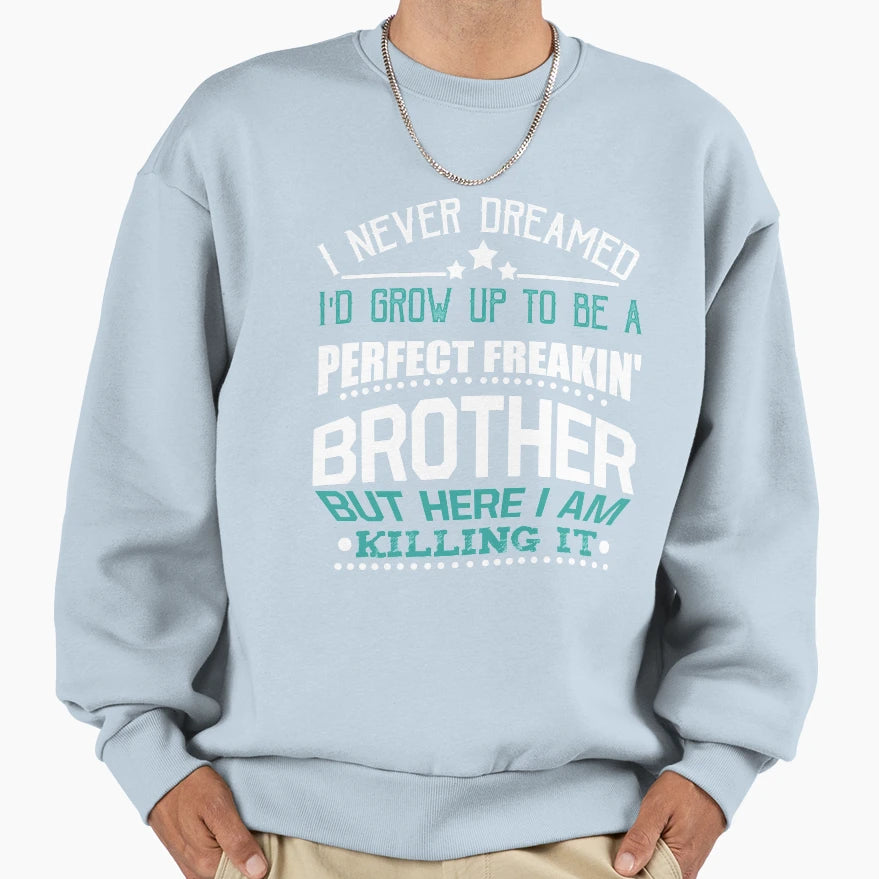 Freakin Brother Sweatshirt - Graphic Print Unisex - T-Shirt, Sweatshirt, Hoodie