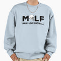 Milf I Love Football Sweatshirt - Casual Everyday Wear Men Women - T-Shirt, Sweatshirt, Hoodie