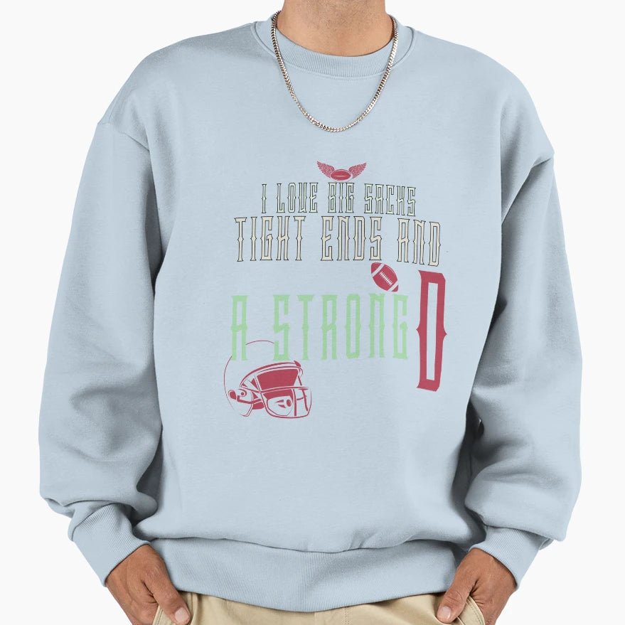 I Love Big Sacks Tight Ends And Sweatshirt - Graphic Print Men Women - T-Shirt, Sweatshirt, Hoodie