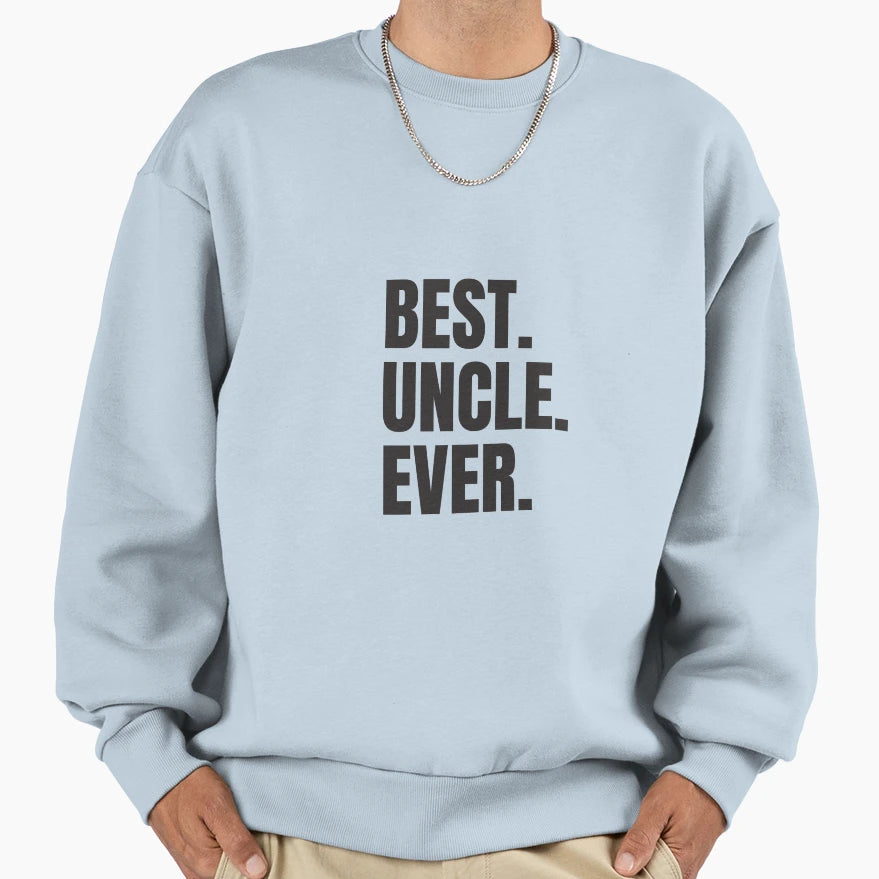 Best Uncle Ever Sweatshirt - Trendy Graphic for Adults - T-Shirt, Sweatshirt, Hoodie