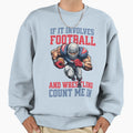 If It Involves Football And Sweatshirt - Minimalist Print for Adults - T-Shirt, Sweatshirt, Hoodie