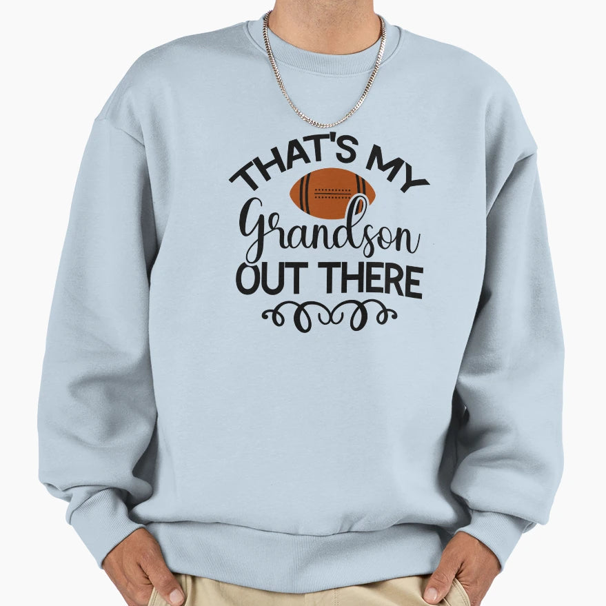 Thats My Grandson Out There Football Sweatshirt - Novelty Apparel Men Women - T-Shirt, Sweatshirt, Hoodie