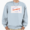 I Cant Be Your Mentor Without Sweatshirt - Novelty Apparel for Adults - T-Shirt, Sweatshirt, Hoodie