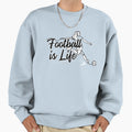 Football Is Life T-Shirt - Fun Novelty Design for Adults - T-Shirt, Sweatshirt, Hoodie