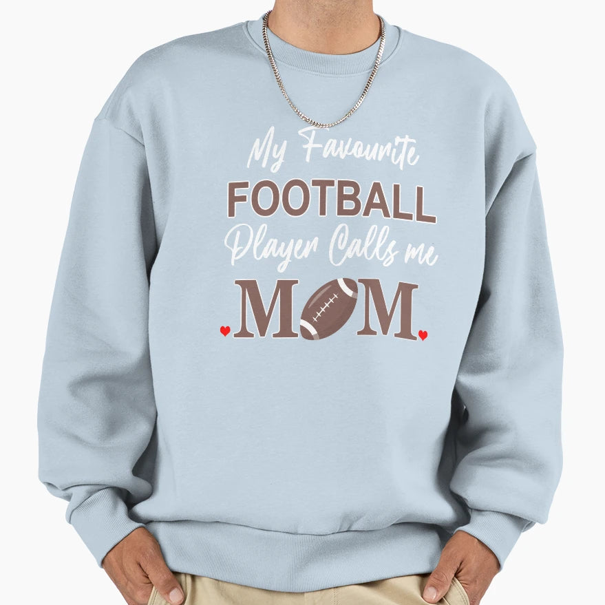 My Favourite Football Player Calls Me Sweatshirt - Minimalist Print Unisex - T-Shirt, Sweatshirt, Hoodie