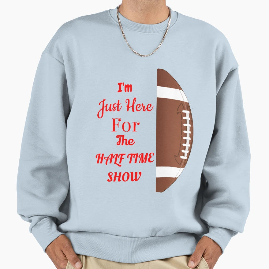 Just Here Halftime Show Sweatshirt - Minimalist Print Men Women - T-Shirt, Sweatshirt, Hoodie