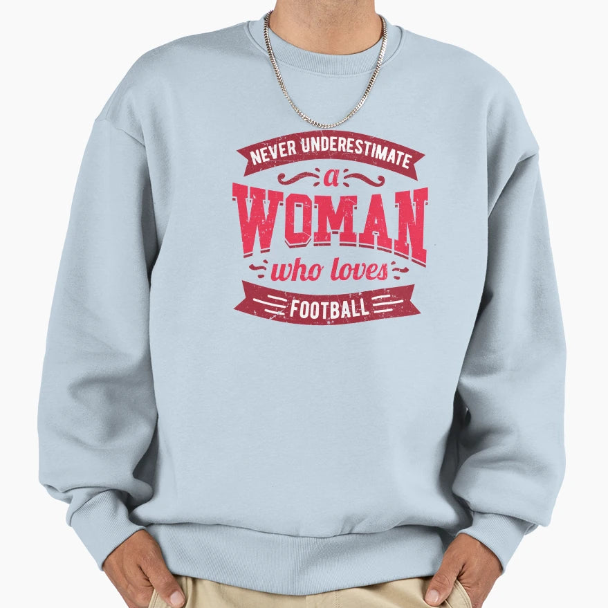Never Underestimate Who Loves Football T-Shirt - Graphic Print for Adults - T-Shirt, Sweatshirt, Hoodie