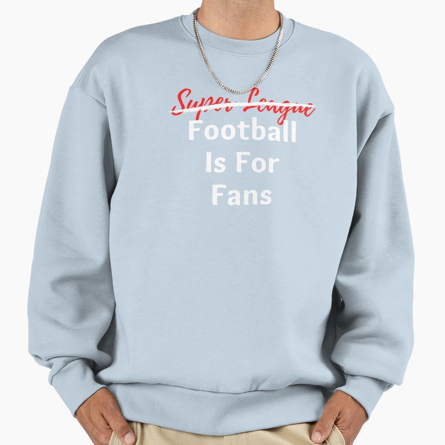 Say No To Super League Sweatshirt - Unique Graphic for Adults - T-Shirt, Sweatshirt, Hoodie