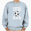I Watch Soccer My Dad Sweatshirt - Unique Graphic for Adults - T-Shirt, Sweatshirt, Hoodie