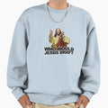 Who Would Jesus Draft Funny Sweatshirt - Fun Novelty Design Men Women - T-Shirt, Sweatshirt, Hoodie