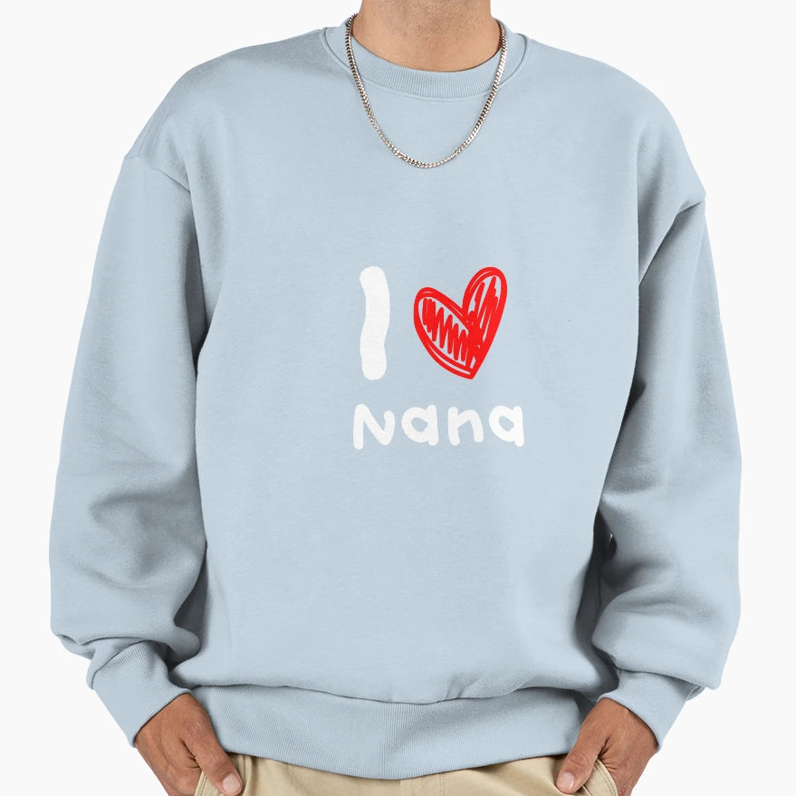 Love My Nana Sweatshirt - Unique Graphic Unisex - T-Shirt, Sweatshirt, Hoodie