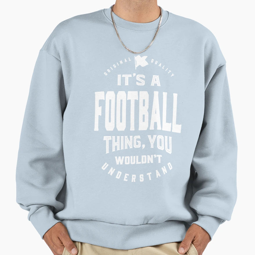Football Thing Sweatshirt - Custom Art Print Men Women - T-Shirt, Sweatshirt, Hoodie