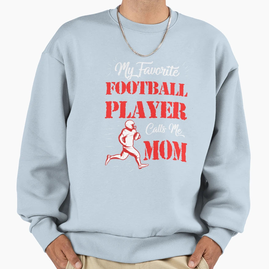 My Favorite Football Player Call Me Sweatshirt - Graphic Print for Adults - T-Shirt, Sweatshirt, Hoodie