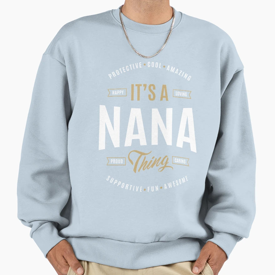 Gifts Nana Sweatshirt - Streetwear Style Men Women - T-Shirt, Sweatshirt, Hoodie