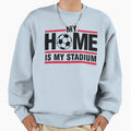 My Home Is My Stadium Sweatshirt - Aesthetic Graphic for Adults - T-Shirt, Sweatshirt, Hoodie