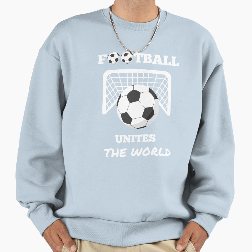 Football Unites World Sweatshirt - Streetwear Style for Adults - T-Shirt, Sweatshirt, Hoodie