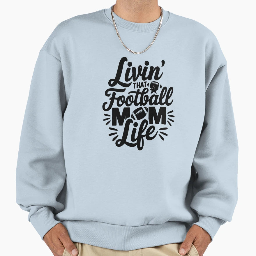 Livin That Football Mom Life Sweatshirt - Minimalist Print Men Women - T-Shirt, Sweatshirt, Hoodie