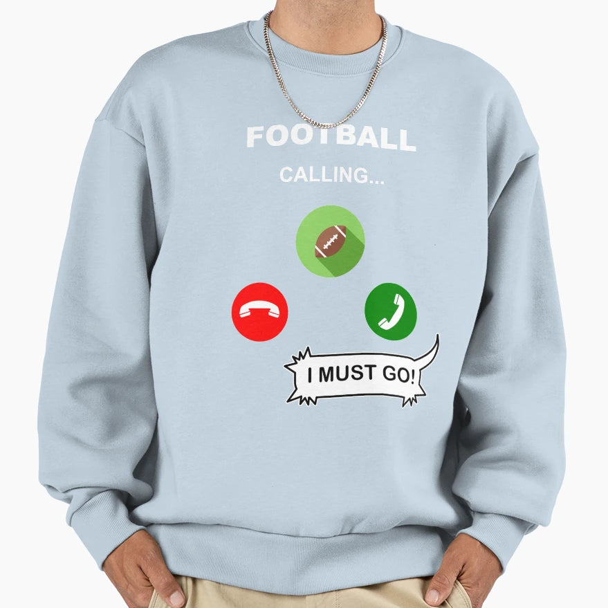 Football Calling I Must Go Sweatshirt - Trendy Graphic for Adults - T-Shirt, Sweatshirt, Hoodie