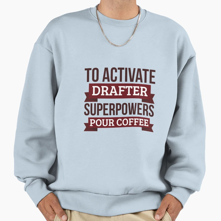 Drafter Gift To Activate Sweatshirt - Casual Everyday Wear Men Women - T-Shirt, Sweatshirt, Hoodie