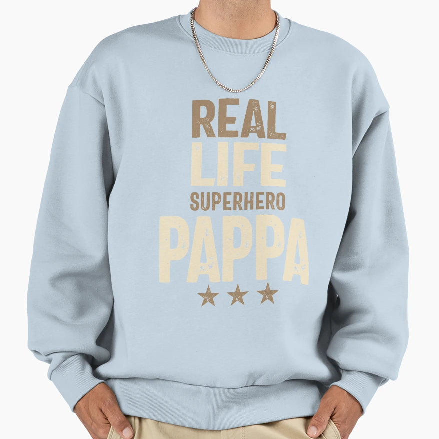Mens Real Life Superhero Pappa Dad Sweatshirt - Trendy Graphic Men Women - T-Shirt, Sweatshirt, Hoodie