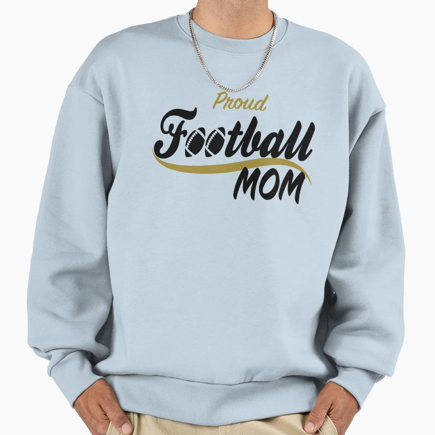 Proud Football Mom Sweatshirt - Fun Novelty Design for Adults - T-Shirt, Sweatshirt, Hoodie