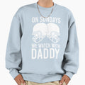 Sunday Football Daddy Fan Sundays We Sweatshirt - Custom Art Print Unisex - T-Shirt, Sweatshirt, Hoodie