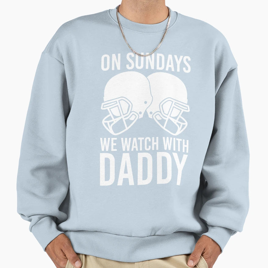 Sunday Football Daddy Fan Sundays We Sweatshirt - Custom Art Print Unisex - T-Shirt, Sweatshirt, Hoodie
