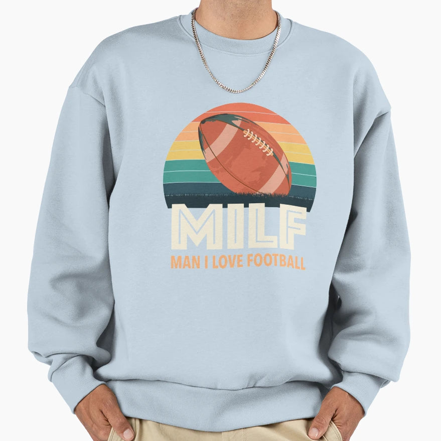 Milf I Love Football Sweatshirt - Trendy Graphic Men Women - T-Shirt, Sweatshirt, Hoodie