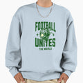 Football Unites World Sweatshirt - Minimalist Print Men Women - T-Shirt, Sweatshirt, Hoodie