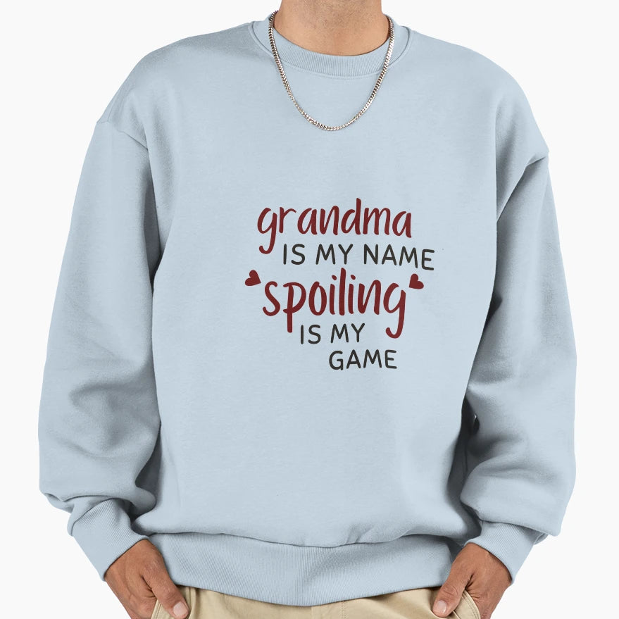 Grandma Is My Name Spoiling Is My Game Sweatshirt - Trendy Graphic Unisex - T-Shirt, Sweatshirt, Hoodie