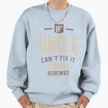 Mens If Uncle Cant Fix It Were All Sweatshirt - Novelty Apparel for Adults - T-Shirt, Sweatshirt, Hoodie