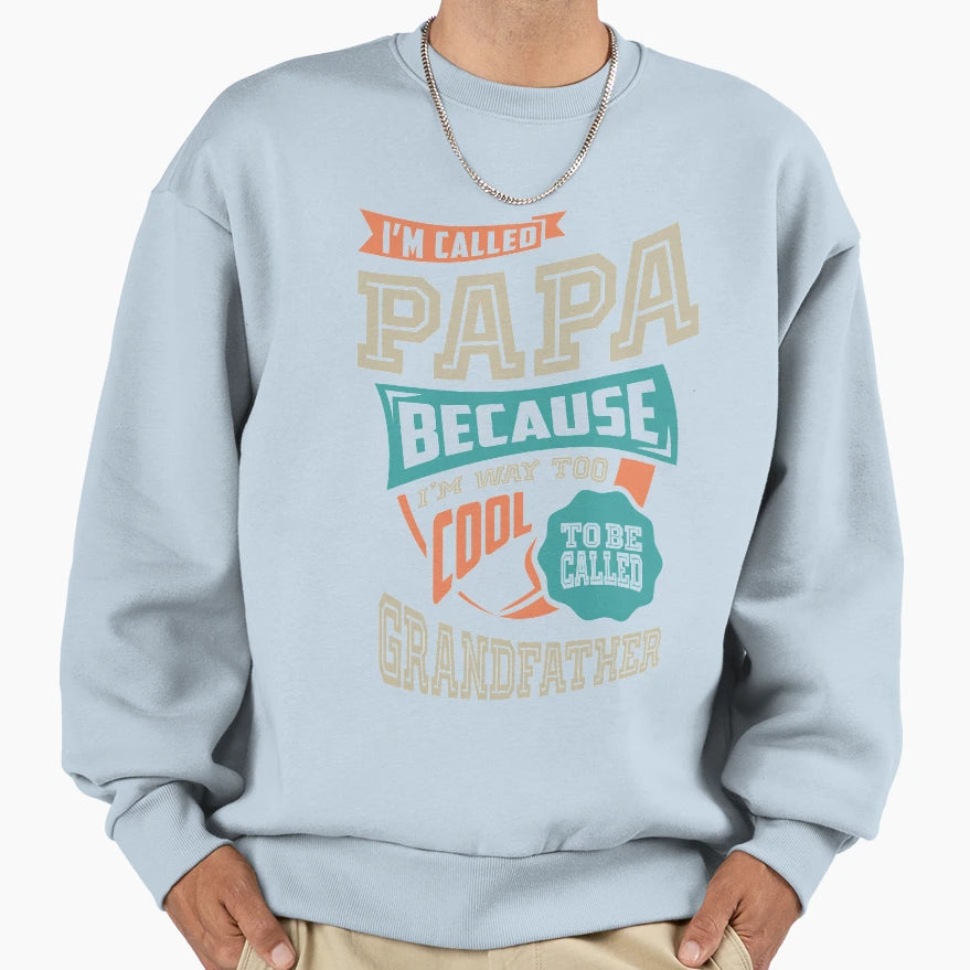 Im Called Papa Sweatshirt - Trendy Graphic Unisex - T-Shirt, Sweatshirt, Hoodie