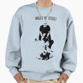 Balls Steel Sweatshirt - Aesthetic Graphic Unisex - T-Shirt, Sweatshirt, Hoodie